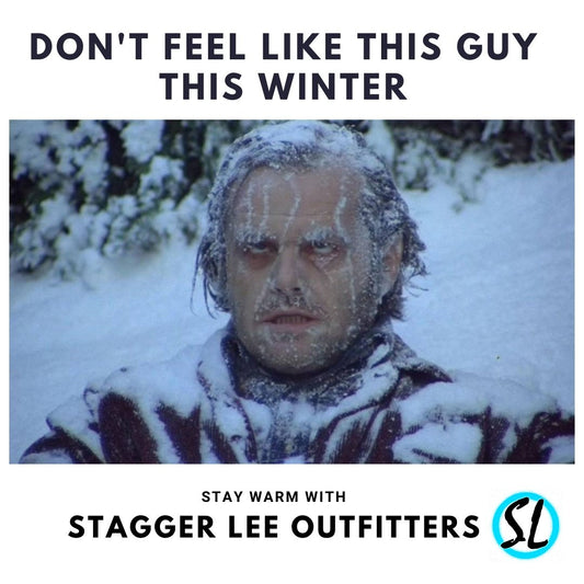 Stagger Lee's Cold Weather Collection - Stagger Lee Outfitters